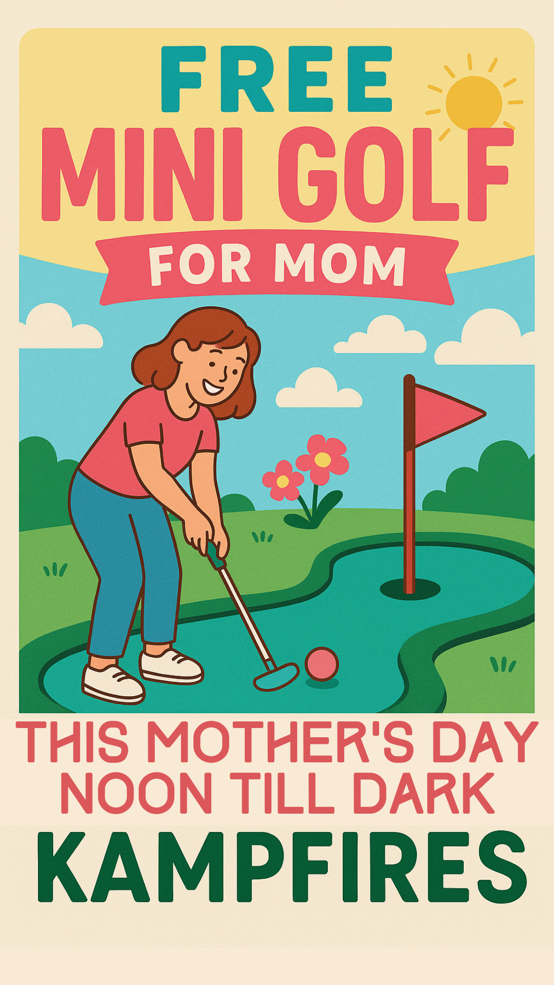 Illustrated poster of a woman playing mini golf under a sunny sky with trees and clouds. Text reads: “Free mini golf for mom. This Mother’s Day noon till dark. Kampfires.” Pink accents and cheerful colors.