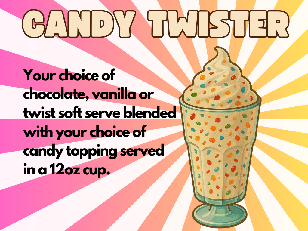 A colorful ad with “Candy Twister” in bold letters at the top, rays of pastel colors in the background, and a cartoon cup of sprinkle-topped vanilla soft serve. Black text describes choices of soft serve flavors and candy topping in a 12oz cup.